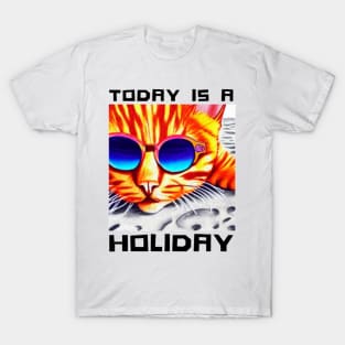 Today is a Holiday T-Shirt